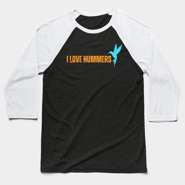 I Love Hummers Awesome Hummingbird Lover Baseball T-Shirt by Just Me Store